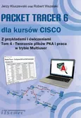 Packet Tracer 6 dla kursów CISCO Tom 4 - Jerzy Kluczewski