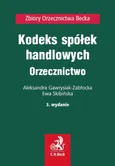 Kodeks spółek handlowych. Orzecznictwo - Aleksandra Gawrysiak-Zabłocka