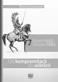 Batoh 1652 – Wiedeń 1683. Od kompromitacji do wiktorii - Marek Groszkowski
