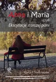 Anna i Maria czyli Ekscytacje starszej pani - Maria P. Szułczyńska