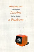 Rozmowa Litwina z Polakiem - Herkus Kuncius