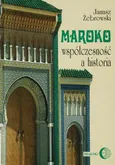 Maroko współczesność a historia - Janusz Żebrowski