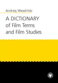 A Dictionary of Film Terms and Film Studies - Andrzej Weseliński
