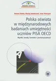 Polska oświata w międzynarodowych badaniach umiejętności uczniów PISA OECD - Artur Pokropek