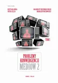 Problemy konwergencji mediów II - Katarzyna Gajlewicz-Korab, Miron Maicki: Convergence as a process of determining the future of public television in Poland and France. The comparative analysis.