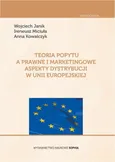 Teoria popytu a prawne i marketingowe aspekty dystrybucji w Unii Europejskiej - Anna Kowalczyk
