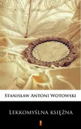 Lekkomyślna księżna - Stanisław Antoni Wotowski
