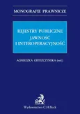 Rejestry publiczne. Jawność i interoperacyjność - Agnieszka Gryszczyńska