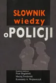 Słownik wiedzy o Policji - Konstanty Adam Wojtaszczyk