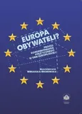 Europa obywateli? Proces komunikowania politycznego w Unii Europejskiej - O obywatelach Unii Europejskiej - Małgorzata Winiarska-Brodowska