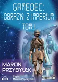 Gamedec. Część 5.1 Obrazki z imperium. Tom 1 - Marcin Przybyłek