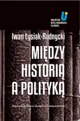 Między historią a polityką - Adam Michnik