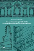 Henryk Hirszenberg (1885-1955) i środowisko żydowskich architektów Łodzi - Krzysztof Stefański