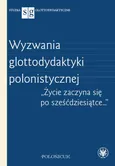 Wyzwania glottodydaktyki polonistycznej