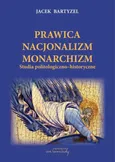 Prawica Nacjonalizm Monarchizm - Jacek Bartyzel