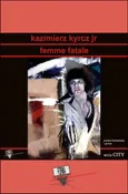 Femme fatale - Kazimierz Kyrcz Jr