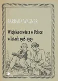 Wiejska oświata w Polsce w latach 1918-1939 - Barbara Wagner