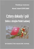 Cztery dekady i pół. Szkice z dziejów Polski Ludowej - Karol Józef Stryjski