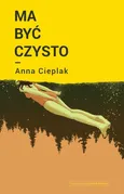 Ma być czysto - Anna Cieplak