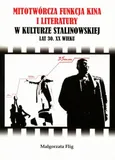 Mitotwórcza funkcja kina i literatury w kulturze stalinowskiej lat 30. XX wieku - Małgorzata Kulig