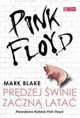 Pink Floyd - Prędzej świnie zaczną latać - Mark Blake