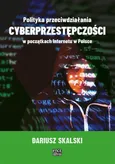 Polityka przeciwdziałania cyberprzestępczości w początkach Internetu w Polsce - Internet jako przedmiot  badań naukowych - Dariusz Skalski