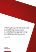 Analiza korzystania pacjentów hemodializowanych z województwa kujawsko-pomorskiego ze świadczeń podstawowej opieki zdrowotnej oraz ambulatoryjnej opieki specjalistycznej - Agnieszka Pluta