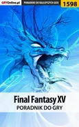 Final Fantasy XV - poradnik do gry - Grzegorz "Alban3k" Misztal
