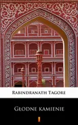 Głodne kamienie - Rabindranath Tagore