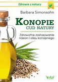 Konopie - cud natury. Zdrowotne zastosowanie nasion i oleju konopnego - Barbara Simonsohn