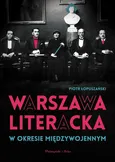 Warszawa literacka w okresie międzywojennym - Piotr Łopuszański