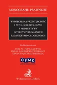 Współczesna przestępczość i patologie społeczne z perspektywy interdyscyplinarnych badań kryminologicznych - Diana Dajnowicz-Piesiecka
