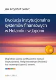 Ewolucja instytucjonalna systemów finansowych w Holandii i w Japonii - Jan Krzysztof Solarz