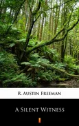 A Silent Witness - R. Austin Freeman