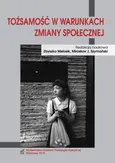 Tożsamość w warunkach zmiany społecznej - Mirosław J. Szymański