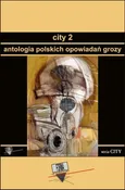 City 2. Antologia polskich opowiadań grozy - Praca zbiorowa