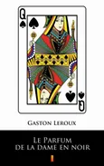 Le Parfum de la dame en noir - Gaston Leroux