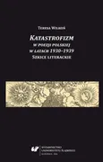 Katastrofizm w poezji polskiej w latach 1930–1939. Szkice literackie - Teresa Wilkoń