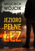 Jezioro pełne łez - Wojciech Wójcik