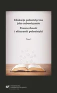 Edukacja polonistyczna jako zobowiązanie. Powszechność i elitarność polonistyki. T. 1 - 03 Humanistyka  w poszukiwaniu zaginionego czytelnika.pdf