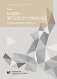 Media społecznościowe. Dialog w cyberprzestrzeni. T. 2 - 02 Facebook we współczesnym świecie  komunikacji społecznej