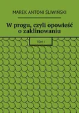 W progu, czyli opowieść o zaklinowaniu - Marek Śliwiński