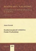 Konkurencyjność rolnictwa Polski Wschodniej - Anna Nowak