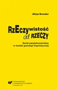 Rzeczywistość od rzeczy. Serial paradokumentalny w świetle genologii lingwistycznej - 04 Poziom stylistyczny serialu paradokumentalnego; Poziom pragmatyczny serialu paradokumentalnego; Trudne sprawy serialu paradokumentalnego. Wnioski; Zakończenie; Biblio - Alicja Bronder