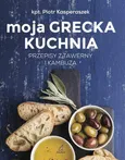 Moja grecka kuchnia - Elżbieta Kasperaszek