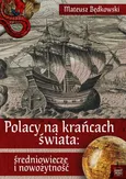 Polacy na krańcach świata: średniowiecze i nowożytność - Mateusz Będkowski
