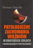 Patologiczne zachowania więźniów - Dariusz Sarzała