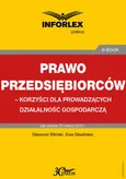 Prawo przedsiębiorców – korzyści dla prowadzących działalność gospodarczą - Ewa Sławińska