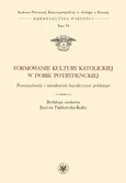 Formowanie kultury katolickiej w dobie potrydenckiej. Tom VI