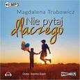 Nie pytaj dlaczego - Magdalena Trubowicz